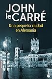 Una peque&Atilde;&plusmn;a ciudad en Alemania (Biblioteca John le Carr&Atilde;&copy;) (Spanish Edition)