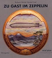 Zu Gast im Zeppelin. Reisen und Speisen im Luftschiff Graf Zeppelin. 3817000383 Book Cover
