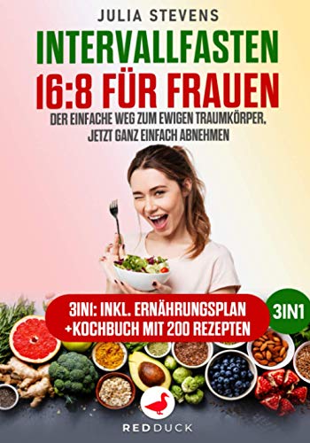 INTERVALLFASTEN 16:8 FÜR FRAUEN: Der einfache Weg zum ewigen...