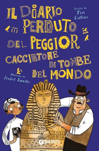 Il Diario Perduto Del Peggior Cacciatore Di Tombe