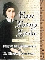 Hope Always Awake, Prayers and Meditations of St. Elizabeth Ann Seton 0692146768 Book Cover