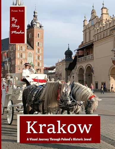 Krakow: A Visual Journey Through Poland's Historic Jewel, Perfect Gift for tourism & travel lovers.....Relaxing & Meditation(Travel Coffee Table Picture Book)