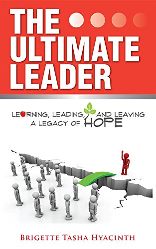 Cover of The Ultimate Leader: Learning, Leading and Leaving a Legacy of Hope