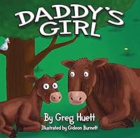 Big Country Toys "Daddy's Girl" by Greg Huett - Illustrated by Gideon Burnett - Children's Farm Animal Book - Wholesome Biblical Based Life Lessons & Principles 1732489750 Book Cover