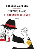  L\'ultimo tango di Salvador Allende (Italian Edition)