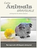 Cute Animals Grayscale Coloring Book for Adults Relaxation: New Way to Color with Grayscale Coloring Book
