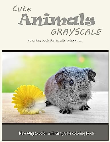Cute Animals Grayscale Coloring Book for Adults Relaxation: New Way to Color with Grayscale Coloring Book