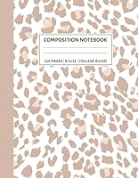 Notebook: Cute Leopard Print Composition Notebook - Leopard Print Notebook College Ruled For Note Taking - 8.5 x 11 Large 110 Lined Pages: great for work, school and daily use. B09VCQ7N6Q Book Cover