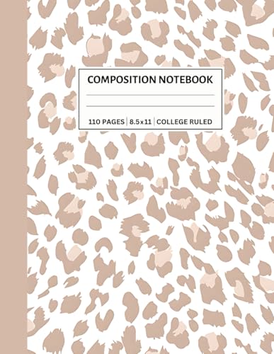 Notebook: Cute Leopard Print Composition Notebook - Leopard Print Notebook College Ruled For Note Taking - 8.5 x 11 Large 110 Lined Pages: great for work, school and daily use.