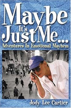 Paperback Maybe It's Just Me: Adventures in Emotional Mayhem Book
