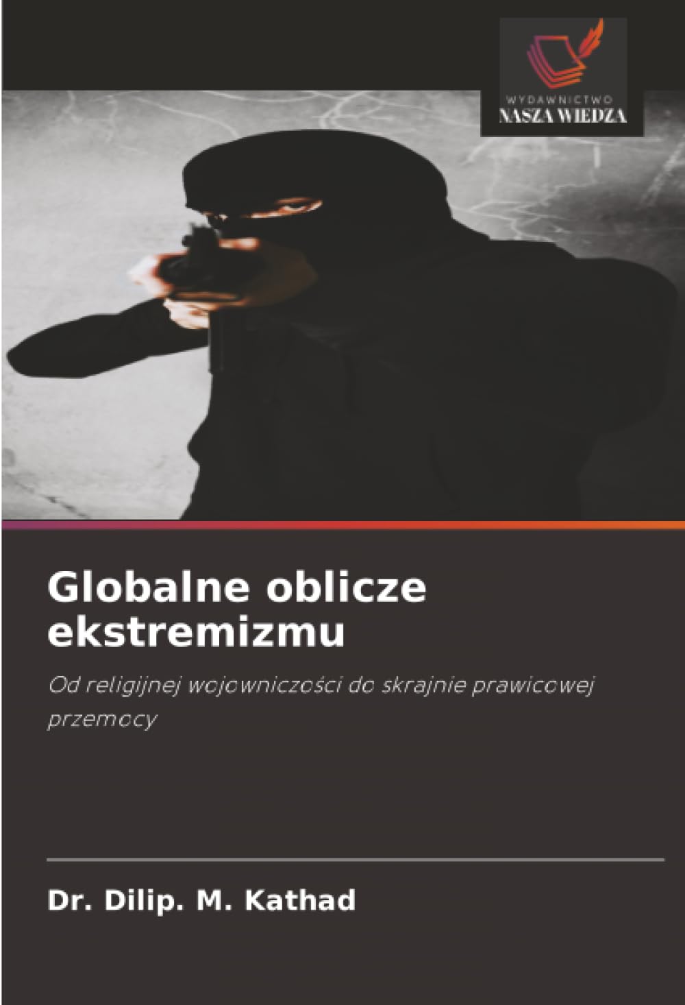 Globalne oblicze ekstremizmu: Od religijnej wojowniczo¿ci do skrajnie prawicowej przemocy