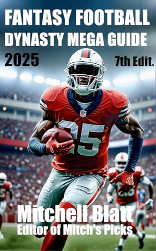Fantasy Football Dynasty Mega Guide 2025: Rookies, Risers, Breakout Sleepers, and Strategy Tips - Seventh Edition (2025 Fantasy Football Analysis Book 3)