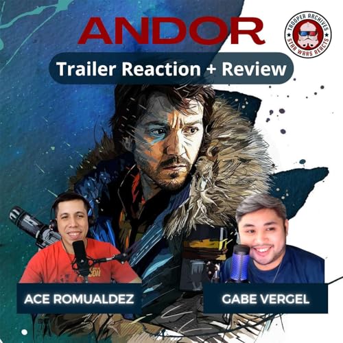 Special Episode: Andor Trailer Reaction + Review