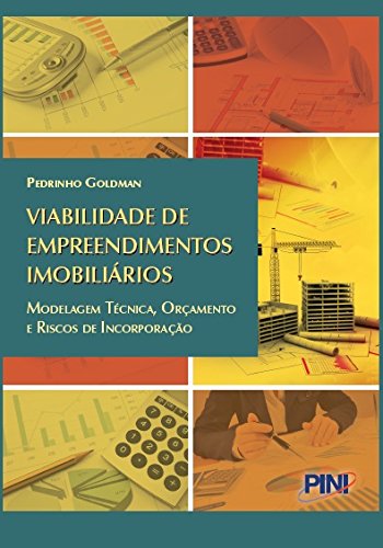 Viabilidade de Empreendimentos Imobiliários. Modelagem Técnica, Orçamento e Riscos de Incorporação