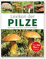 Lexikon der Pilze: Bestimmung, Verwendung, typische Doppelgänger 3961283710 Book Cover