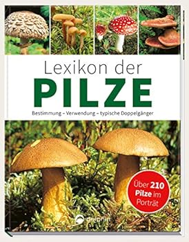 Hardcover Lexikon der Pilze: Bestimmung, Verwendung, typische Doppelgänger [German] Book