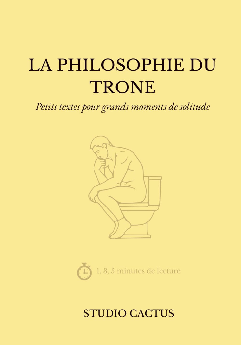 La Philosophie du Trône: Livre à lire aux toilettes – Pensées courtes et textes de 1, 3 ou 5 minutes