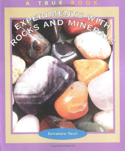 Experiments With Rocks and Minerals (True Books: Science Experiments)