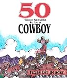50 Good Reasons To Be A Cowboy: 50 Good Reasons Not to Be a Cowboy (English Edition)
