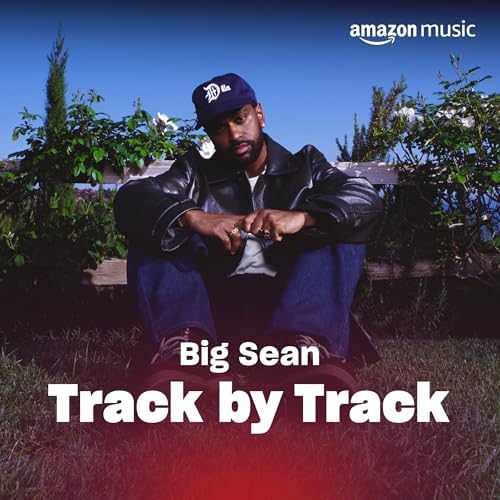 Play Big Sean Track By Track Playlist on Amazon Music Unlimited