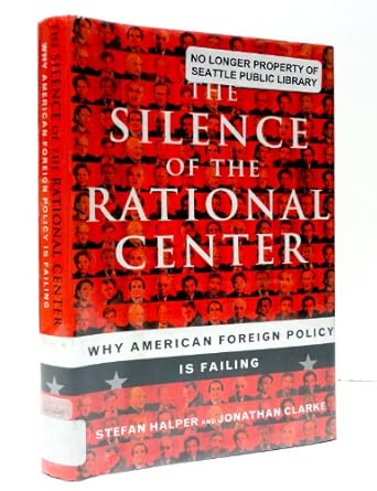 The Silence of the Rational Center: Why American Foreign Policy is Failing book cover