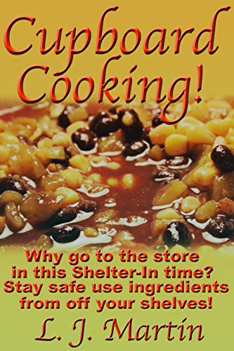 Cupboard Cooking: Why Go To The Store In This Shelter-In Time?