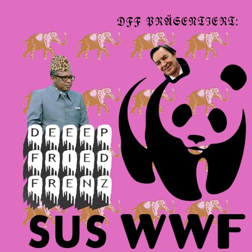 DFF Episode 95 &ndash; SUS WWF: Westliche NGOs, Greenwashing und Kolonialismus / Artenschutz im Dienste von Gro&szlig;grundbesitzern / Safaris und Apartheid: Was der Naturschutz mit Rassismus zu tun hat