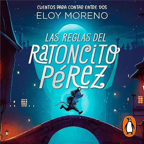 Las reglas del ratoncito Pérez: Cuentos para contar entre dos