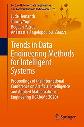 Trends in Data Engineering Methods for Intelligent Systems: Proceedings of the International Conference on Artificial Intelligence and Applied ... and Communications Technologies, 76) 1st ed. 2021 Edition book cover