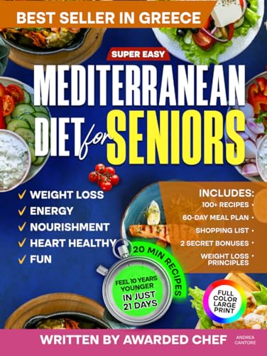 Super Easy Mediterranean Diet Cookbook for Seniors: Simple & Healthy Mediterranean Recipes Cookbook for Longevity and Weight Loss - Recipes Book with Meal Plan Written by Italian Chef