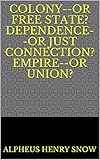 the colony staffel 3 ende  Colony--or Free State? Dependence--or Just Connec (English Edition)