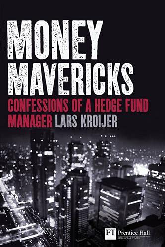 Money Mavericks: Confessions of a Hedge Fund Manager