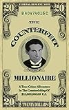 The Counterfeit Millionaire: A True Crime Adventure