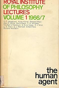 The Human Agent : Royal Institute of Philosophy Lectures Volume One 1966-1967