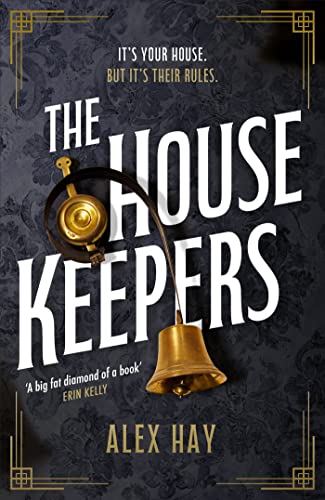 Book cover of The Housekeepers by Alex Hay. The main image is of a housekeeper's summoning bell with ornate black wallpaper behind it. The title lies behind the bell.