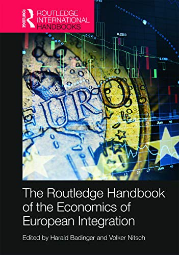 Routledge Handbook of the Economics of European Integration (Routledge International Handbooks)