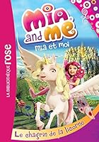 MIA Et Moi 07 - Le Chagrin de La Licorne 2011809681 Book Cover