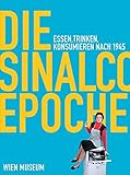  Die Sinalco Epoche: Essen, Trinken, Konsumieren nach 1945