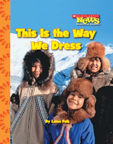 This Is the Way We Dress (Scholastic News Nonfiction Readers)