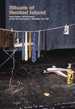 Rituals of Rented Island: Object Theater, Loft Performance, and the New Psychodrama?Manhattan, 1970?1980 (Whitney Museum, New York Exhibition Catalogues) by Sanders, Jay (2013) Paperback