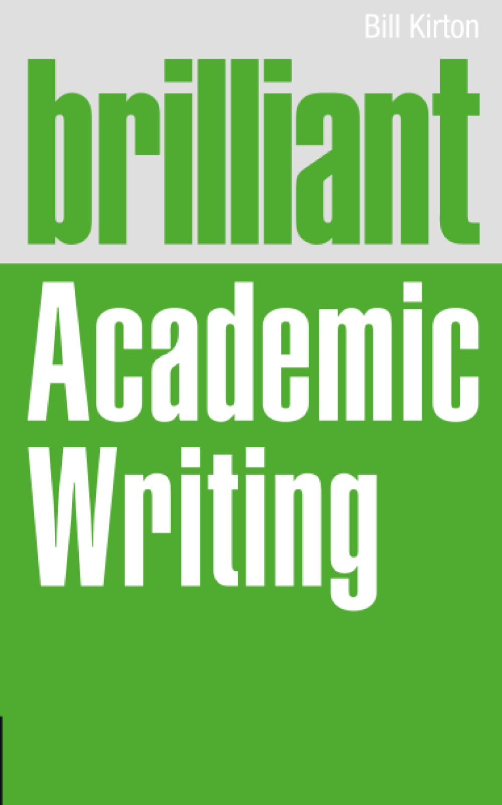 Brilliant Academic Writing by Bill Kirton PAPERBACK 9780273775133
