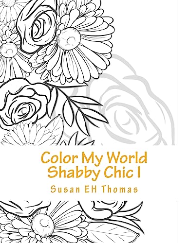 Color My World Shabby Chic: Coloring Books for Grown Ups