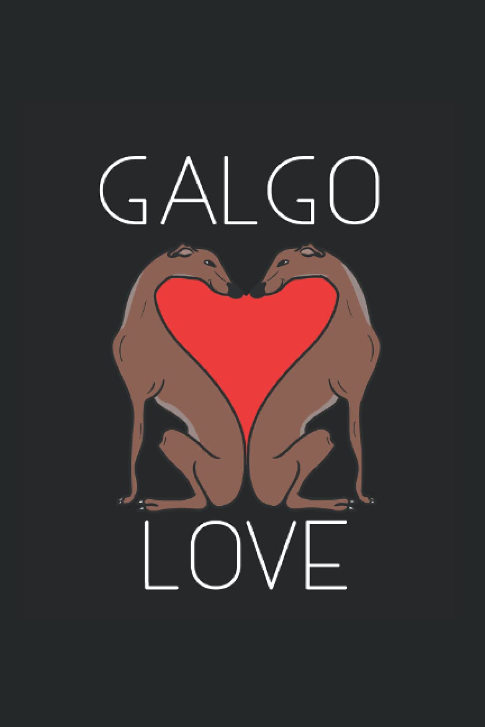 Galgo Love: Ich liebe Galgos