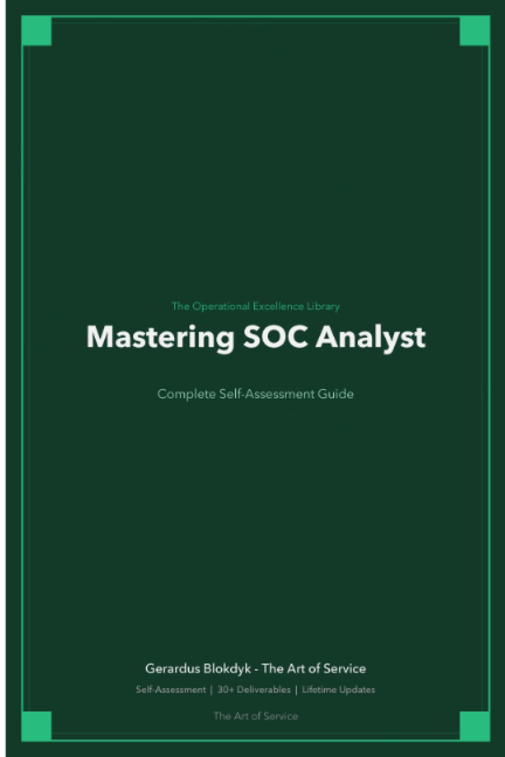 The Operational Excellence Library; Mastering SOC Analyst