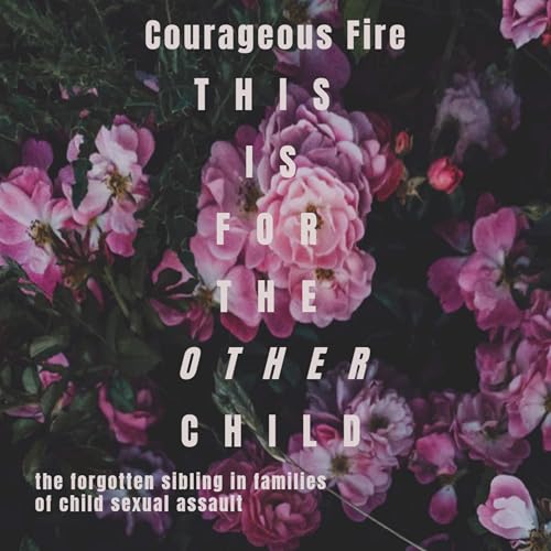 This Is for the Other Child by Courageous Fire episode artwork