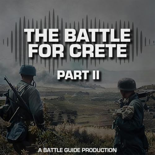 Episode 73: Why Crete Fell: Airborne Shock, Naval Disaster, and a Fatal Decision Titelbild