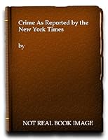 Crime: As Reported By The New York Times 0405091893 Book Cover