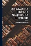 Des Claudius Rutilius Namatianus Heimkehr (German Edition)