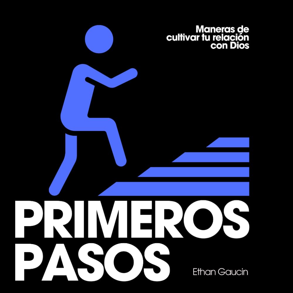 Primeros Pasos: Tu Guía Práctica para Crecer en la Fe con Jesús