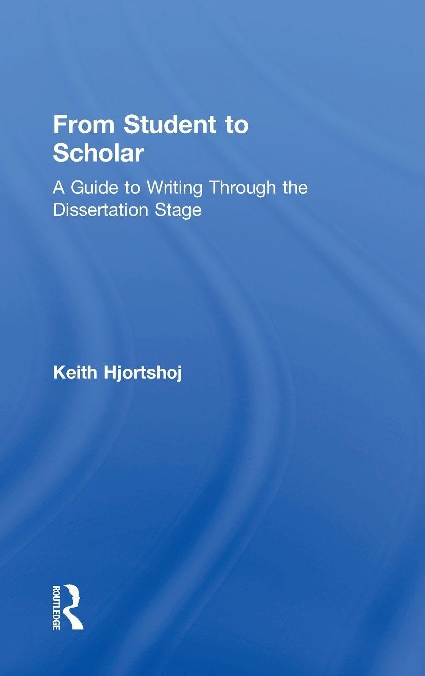 From Student to Scholar: A Guide to Writing Through the Dissertation Stage